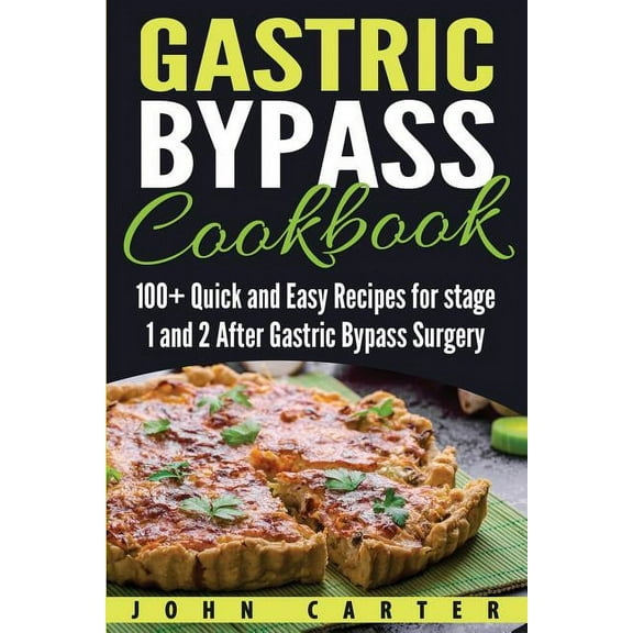 Bariatric Cookbook Gastric Bypass Cookbook: 100+ Quick and Easy Recipes for stage 1 and 2 After Gastric Bypass Surgery, Book 1, (Paperback)