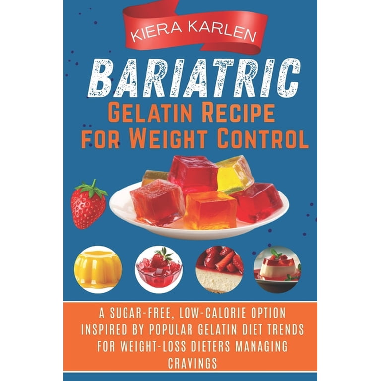 Bariatric Gelatin Recipe for Weight Control: A Sugar-Free, Low-Calorie Option Inspired by Popular Gelatin Diet Trends fo, (Paperback)