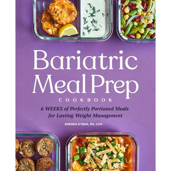 Bariatric Meal Prep Cookbook: 6 Weeks of Perfectly Portioned Meals for Lifelong Weight Management, (Paperback)