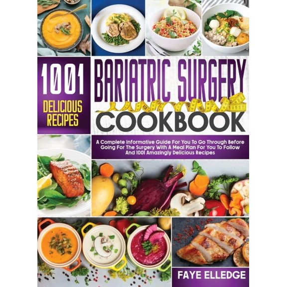 Bariatric Surgery Cookbook: A Complete Informative Guide for You to Go Through Before Going for the Surgery With a Meal , (Hardcover)