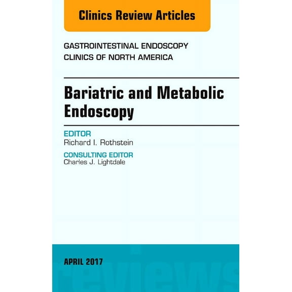 Bariatric and Metabolic Endoscopy, An Issue of Gastrointestinal Endoscopy