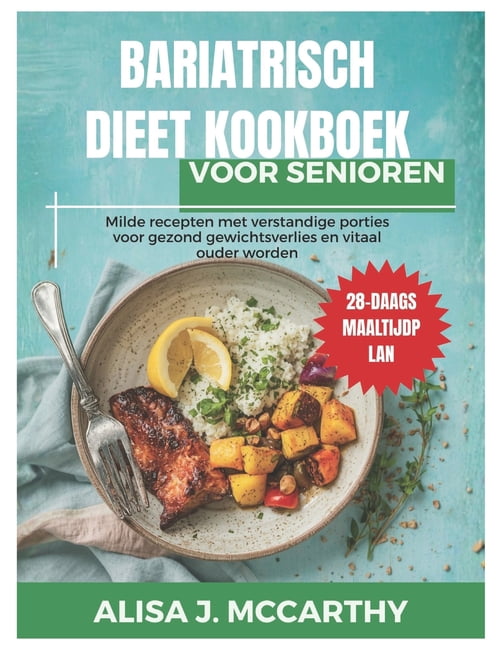 Simple Delicious Cookbook Bariatrisch Dieet Kookboek Voor Senioren: Milde recepten met verstandige porties voor gezond gewichtsverlies en vitaal o, (Paperback)