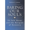 thumbnail image 1 of Pre-Owned Baring Our Souls : TV Talk Shows and the Religion of Recovery (Paperback) 9780202305943, 1 of 1