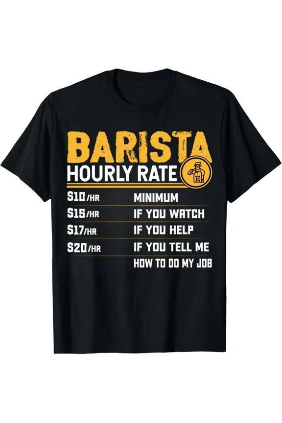 Barista Hourly Rate Funny Coffee Shop Server Worker Humor Unisex T-Shirt, S-5XL