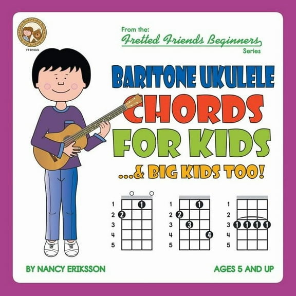 Fretted Friends Beginners Baritone Ukulele Chords For Kids...& Big Kids Too!, Book FFB10, (Paperback)