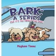 thumbnail image 1 of Bark: A Series: Cuz It's All About the Dog!, (Hardcover), 1 of 1