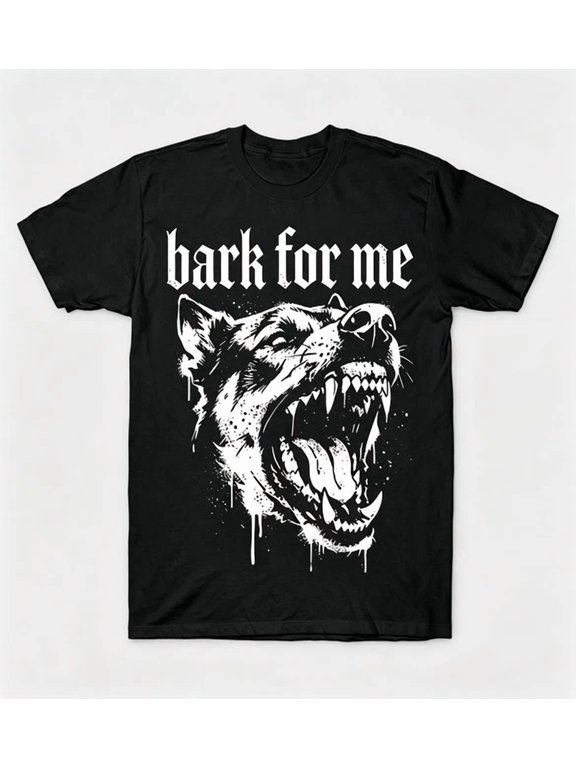 Bark For Me Dog Bold Gothic Aesthetic Graphic Phrase Suited To Casual Events And Everyday Wear T-Shirt, Size S-5XL