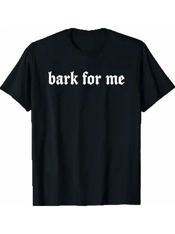 Bark For Me Gothic Humor Dog Lover Funny Pets T-Shirt