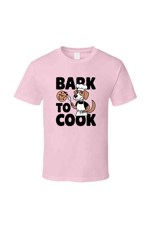 Bark To Cook Dog Chef T-shirt – Fun &amp; Playful Tee For Dog Lovers &amp; Foodies T Shirt