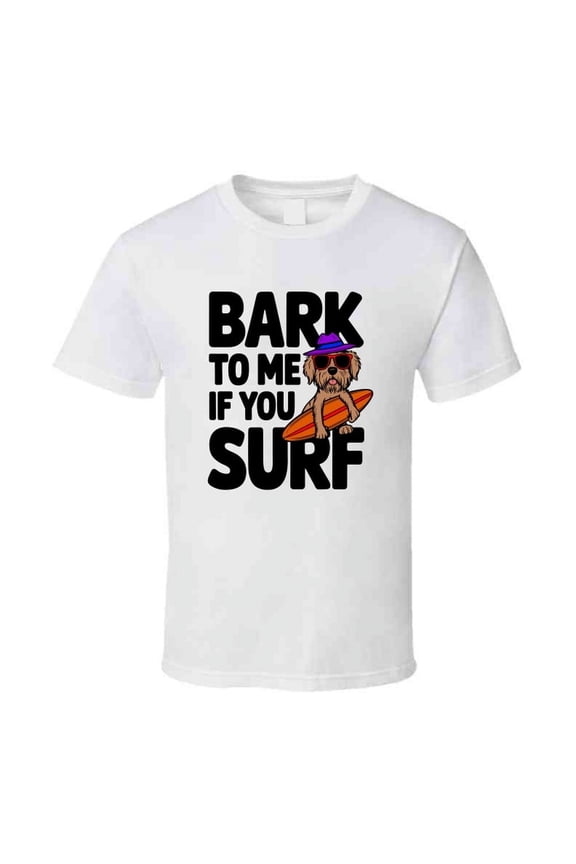 Bark To Me Surf Dog T-shirt – Fun &amp; Cool Tee For Surfing Dog Lovers T Shirt