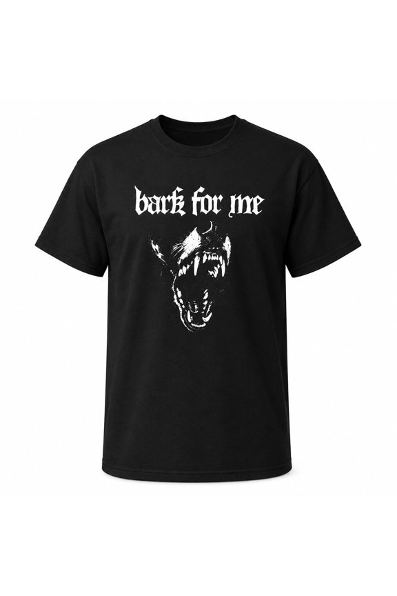Bark for Me Graphic T-Shirt, Funny Dog Quote Unisex Cotton Tee