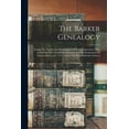 thumbnail image 1 of The Barker Genealogy : Giving The Names And Descendants Of Several Ancestors, Who Settled In The United States Previous To The Declaration Of Independence, A.d. 1776: From The Most Authentic Sources (Paperback), 1 of 1