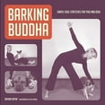 thumbnail image 1 of Pre-Owned Barking Buddha: Simple Soul Stretches for Yogi and Dogi (Paperback) 1594851417 9781594851414, 1 of 1
