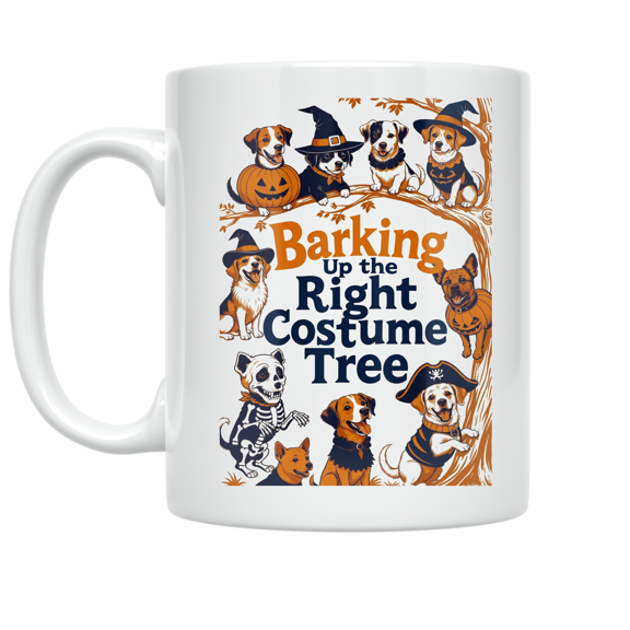 Barking Up the Right Costume Tree - Dog Costume Enthusiast - 11 oz Ceramic Coffee Mug