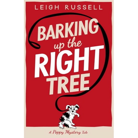 A Poppy Mystery Tale: Barking Up the Right Tree: Volume 1 (Paperback)