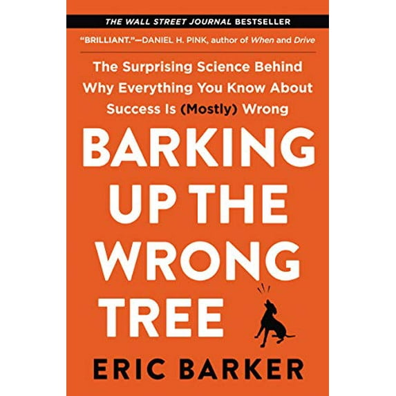 Pre-Owned Barking Up the Wrong Tree: The Surprising Science Behind Why Everything You Know about Success Is (Mostly) Wrong (Paperback) 0062416057 9780062416056
