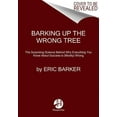 Barking Up the Wrong Tree The Surprising Science Behind Why Everything Barking Up the Wrong Tree The Surprising Science Behind Why Everything