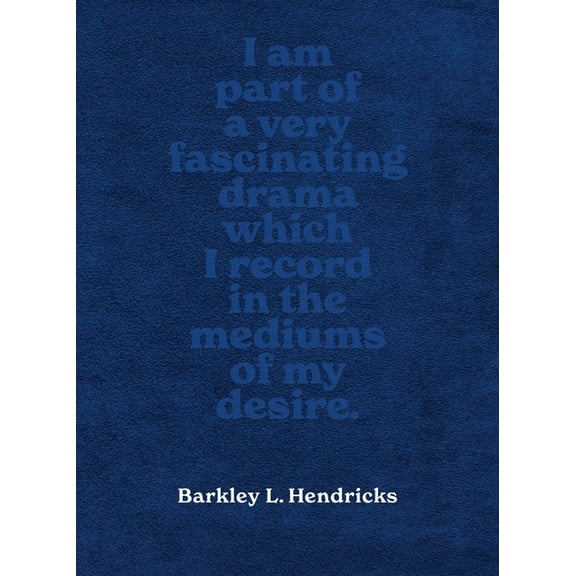 Barkley L. Hendricks: Piles of Inspiration Everywhere, (Hardcover)