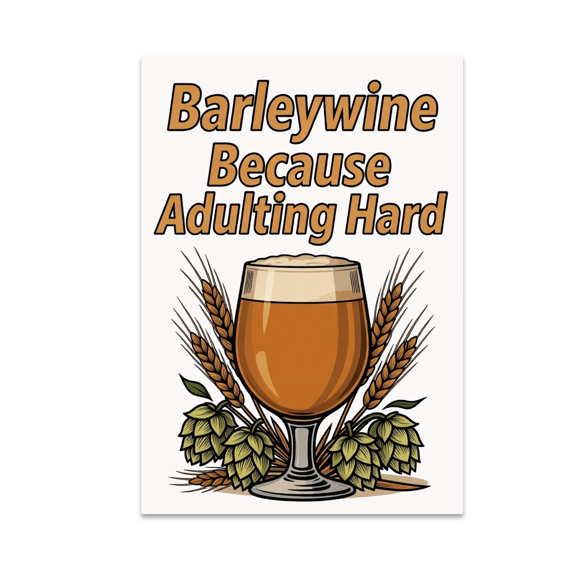 Barleywine Because Adulting Hard - Beer Lover - 13x19 Poster Print