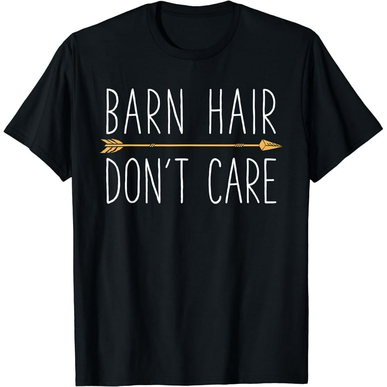 Barn Hair Don't Care Shirt - Horse Rider Farm Girl T-Shirt Barn Hair Don't Care Shirt - Horse Rider Farm Girl T-Shirt