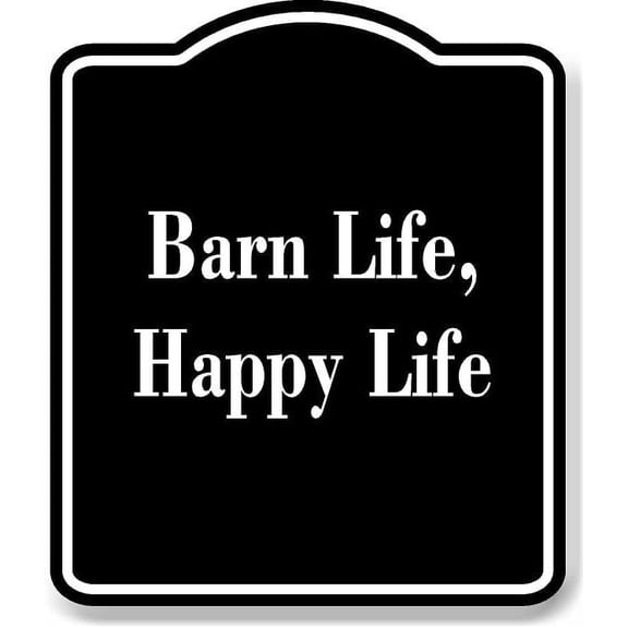 Barn Life Happy Life BLACK Aluminum Composite Sign 15''x18''