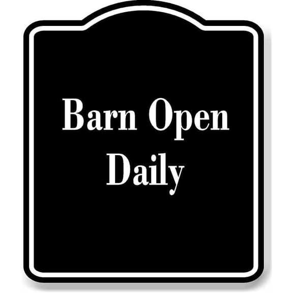 Barn Open Daily BLACK Aluminum Composite Sign 15''x18''