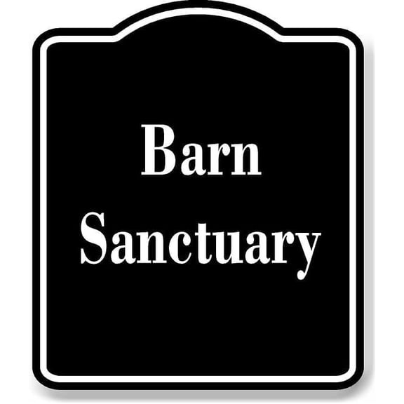 Barn Sanctuary BLACK Aluminium Composite Sign 8.5''x10''