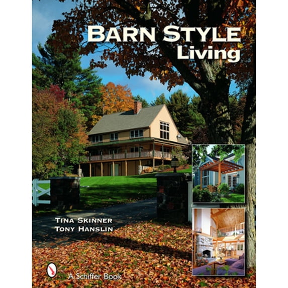 Pre-Owned Barn Style Living: Design and Plan Inspiration for Timber Frame Homes (Hardcover) 0764323865 9780764323867