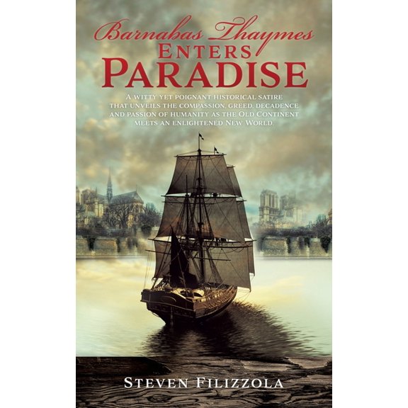Barnabas Thaymes Enters Paradise: A witty yet poignant historical satire that unveils the compassion, greed, decadence a, (Hardcover)