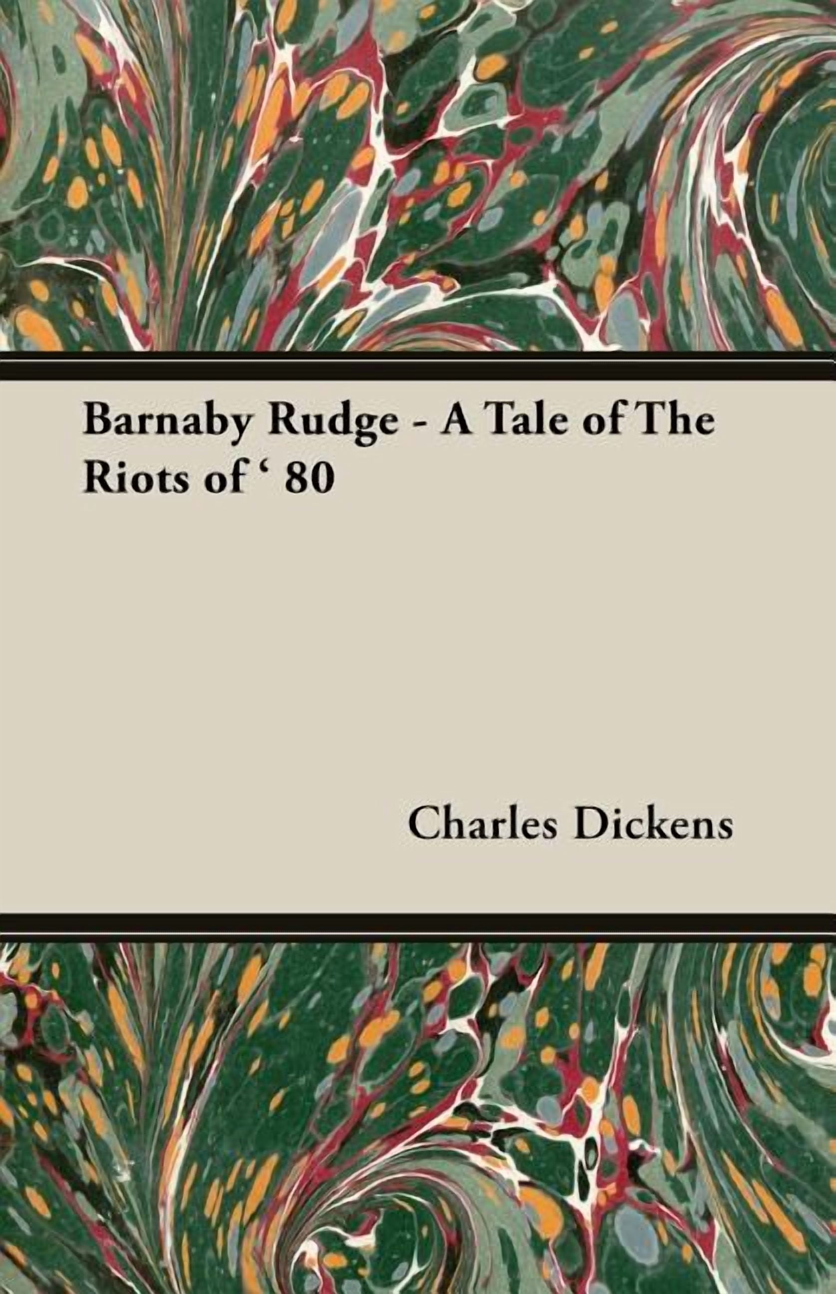 Barnaby Rudge - A Tale of the Riots of ' 80