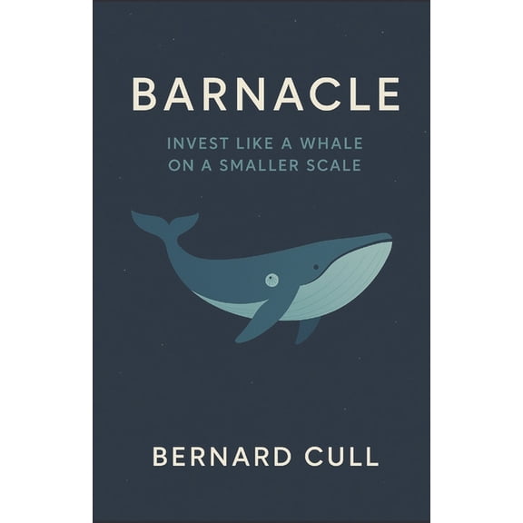 Barnacle: Invest Like a Whale on a Smaller Scale, (Paperback)