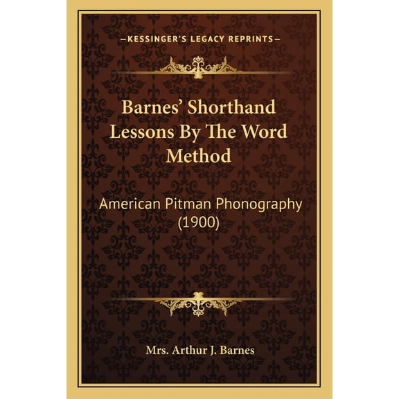 Barnes' Shorthand Lessons By The Word Method : American Pitman Phonography (1900) (Paperback)