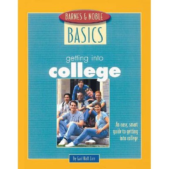Pre-Owned Barnes and Noble Basics Getting Into College : An Easy, Smart Guide to Getting Into College (Paperback)