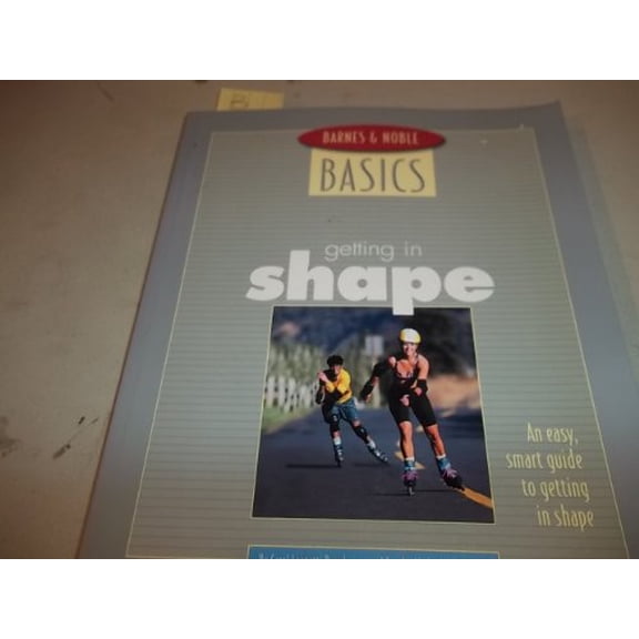 Pre-Owned Barnes and Noble Basics Getting in Shape: An Easy, Smart Guide to Getting in Shape (Paperback) 0760740259 9780760740255