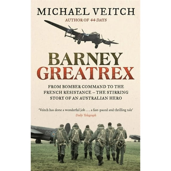 Barney Greatrex: From Bomber Command to the French Resistance - The Stirring Story of an Australian Hero (Paperback)