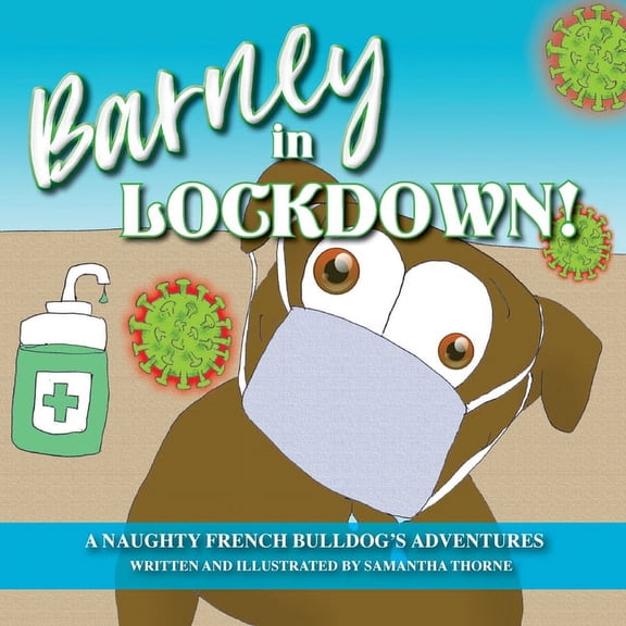 Barney In Lockdown - The Adventures of a naughty French Bulldog, (Paperback)