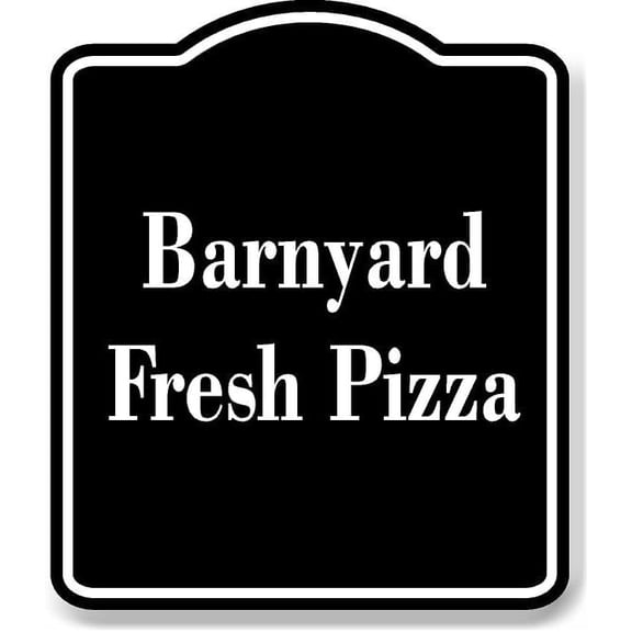 Barnyard Fresh Pizza BLACK Aluminum Composite Sign 15''x18''