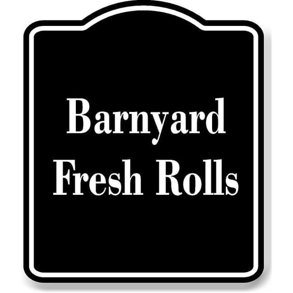 Barnyard Fresh Rolls BLACK Aluminium Composite Sign 8.5''x10''