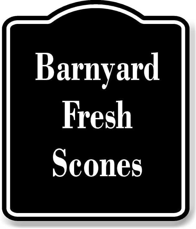 Mini Scone Sign Barnyard Fresh Scones BLACK Aluminium Composite Sign 8.5''x10 ...