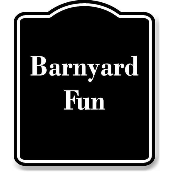 Barnyard Fun BLACK Aluminium Composite Sign 8.5''x10''