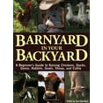 thumbnail image 1 of Pre-Owned Barnyard in Your Backyard : A Beginner's Guide to Raising Chickens, Ducks, Geese, Rabbits, Goats, Sheep, and Cows (Paperback), 1 of 1