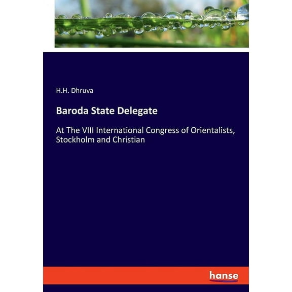 Baroda State Delegate: At The VIII International Congress of Orientalists, Stockholm and Christian, (Paperback)