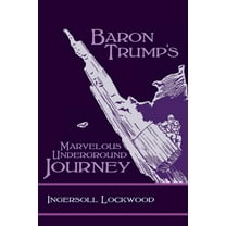 Baron Trump's Marvelous Underground Journey, (Paperback)