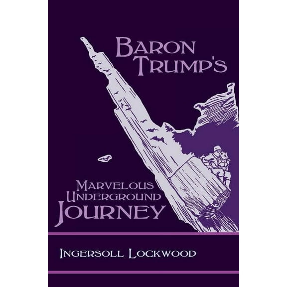 Baron Trump's Marvelous Underground Journey, (Paperback)