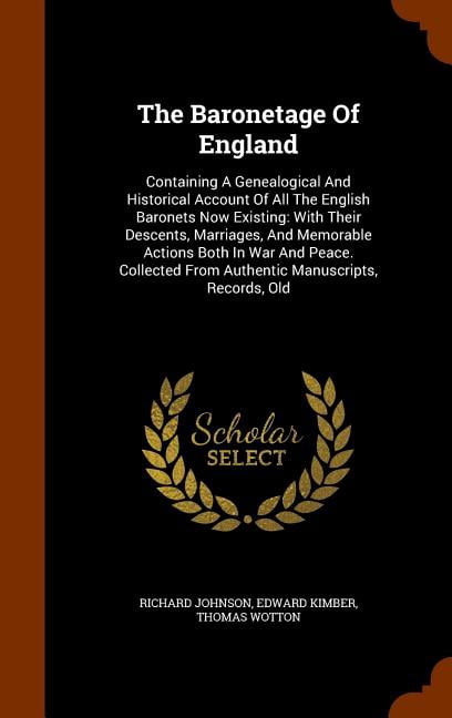 The Baronetage Of England : Containing A Genealogical And Historical ...