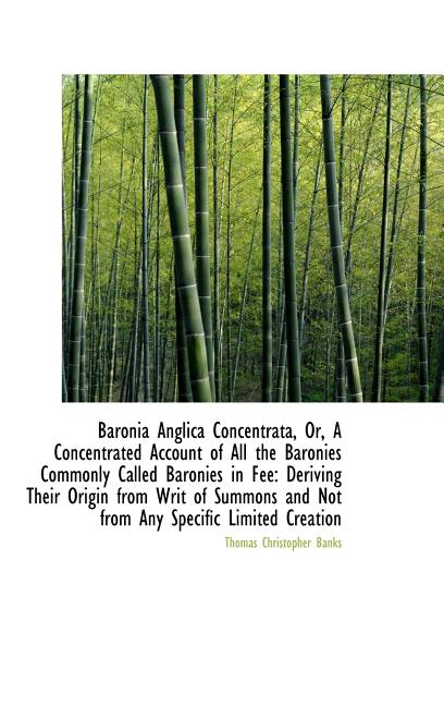Baronia Anglica Concentrata, Or, a Concentrated Account of All the Baronies Commonly Called Baronies Hardcover