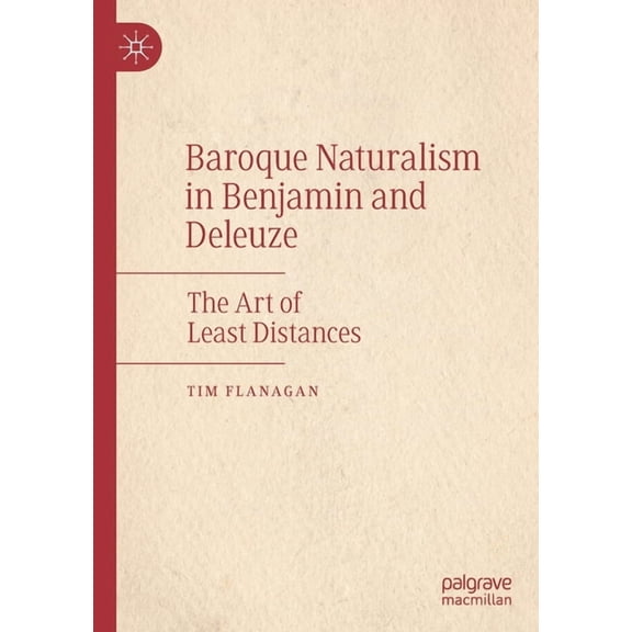 Baroque Naturalism in Benjamin and Deleuze: The Art of Least Distances, (Paperback)