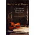 thumbnail image 1 of Pre-Owned Baroque & Pieces: A Novel Approach to Understanding Classical Music, Fourth Edition (Paperback) 0974879096 9780974879093, 1 of 1