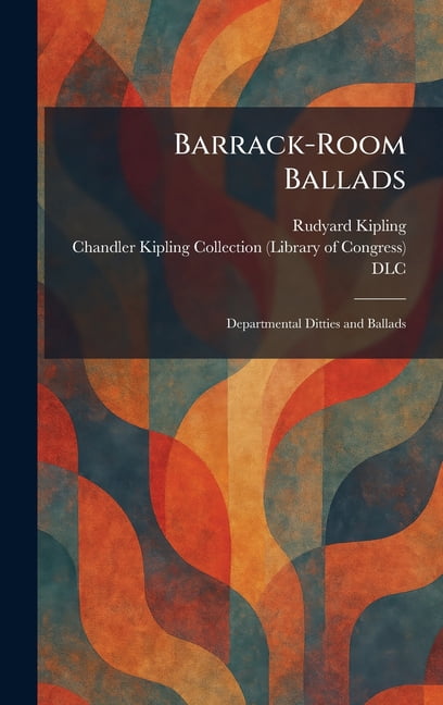 Barrack-Room Ballads: Departmental Ditties and Ballads, (Hardcover)