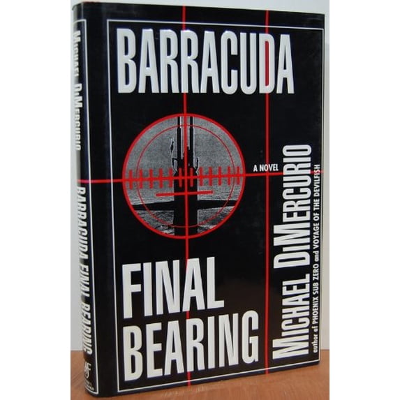 Pre-Owned Barracuda, Final Bearing: A Novel (Hardcover) 1556114583 9781556114588